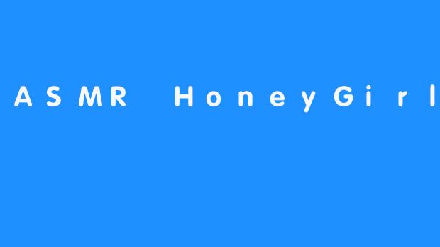 ASMRHoneyGirl：甜蜜声景中的心灵抚慰者